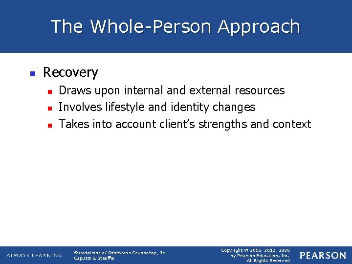 The Whole-Person Approach n Recovery n n n Draws upon internal and external resources