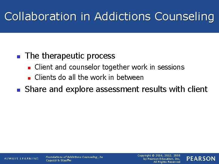 Collaboration in Addictions Counseling n The therapeutic process n n n Client and counselor