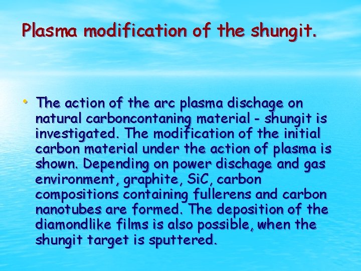 Plasma modification of the shungit. • The action of the arc plasma dischage on