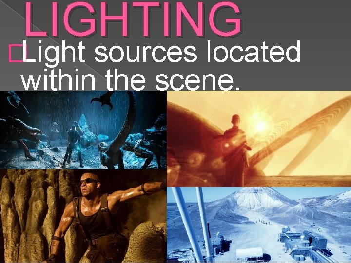 LIGHTING �Light sources located within the scene. 