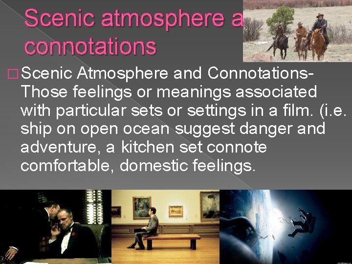 Scenic atmosphere and connotations � Scenic Atmosphere and Connotations- Those feelings or meanings associated