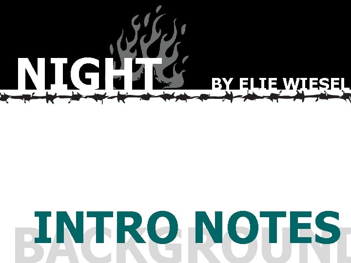 NIGHT BY ELIE WIESEL INTRO NOTES 