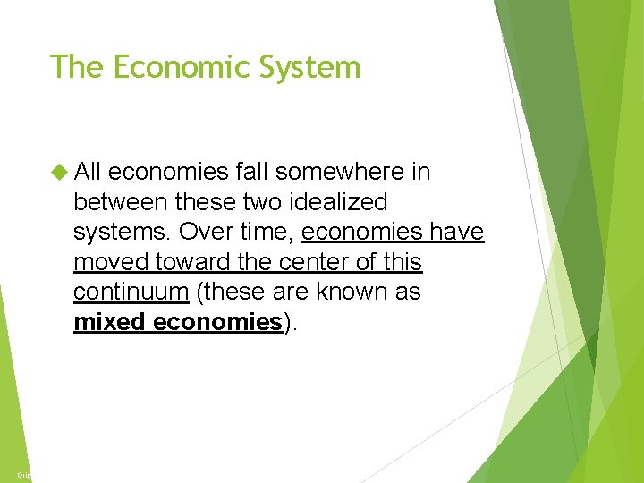 The Economy and Politics The Economic System All economies fall somewhere in between these