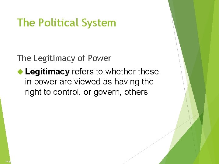 The Economy and Politics The Political System The Legitimacy of Power Legitimacy refers to