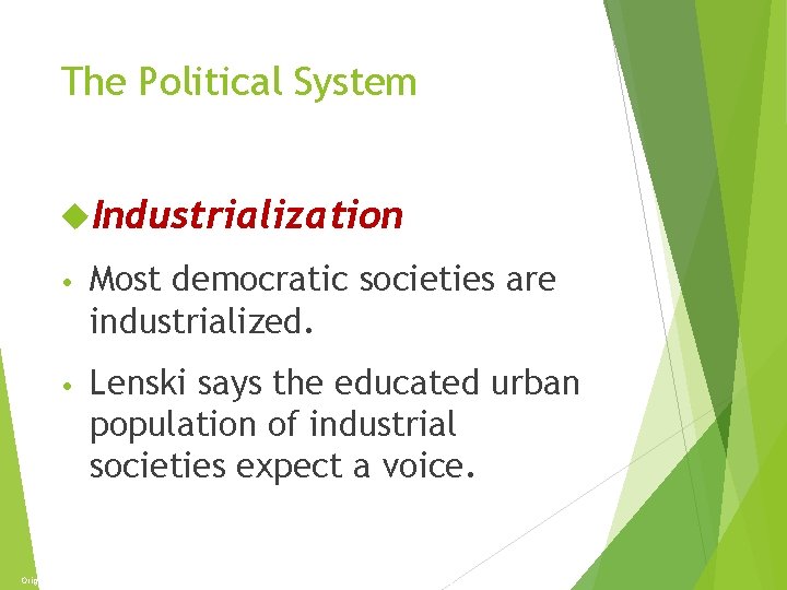 The Economy and Politics The Political System Industrialization • Most democratic societies are industrialized.