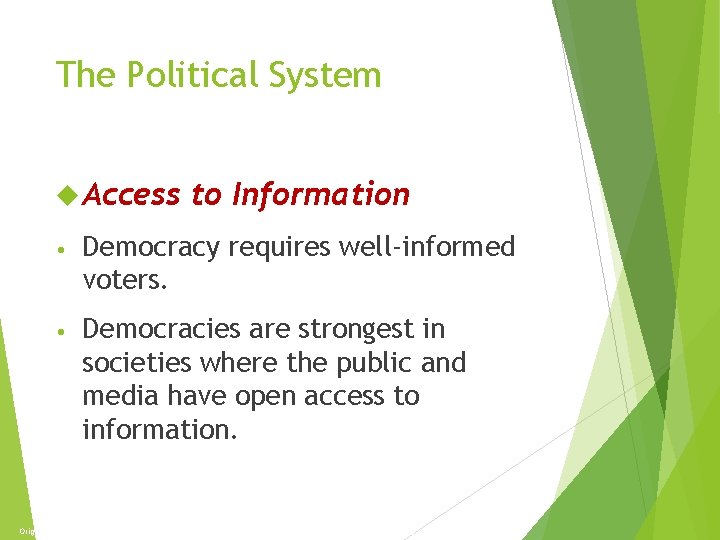 The Economy and Politics The Political System Access to Information • Democracy requires well-informed