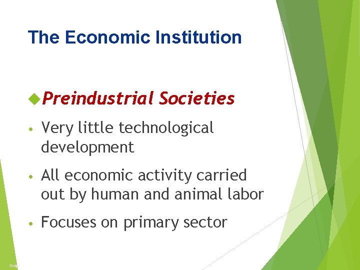 The Economy and Politics The Economic Institution Preindustrial Societies • Very little technological development