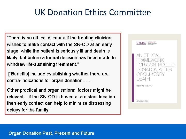 UK Donation Ethics Committee “There is no ethical dilemma if the treating clinician wishes UK Donation Ethics Committee “There is no ethical dilemma if the treating clinician wishes