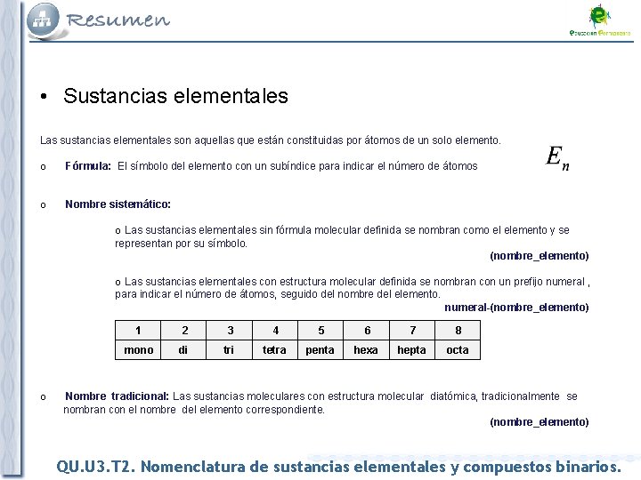  • Sustancias elementales Las sustancias elementales son aquellas que están constituidas por átomos