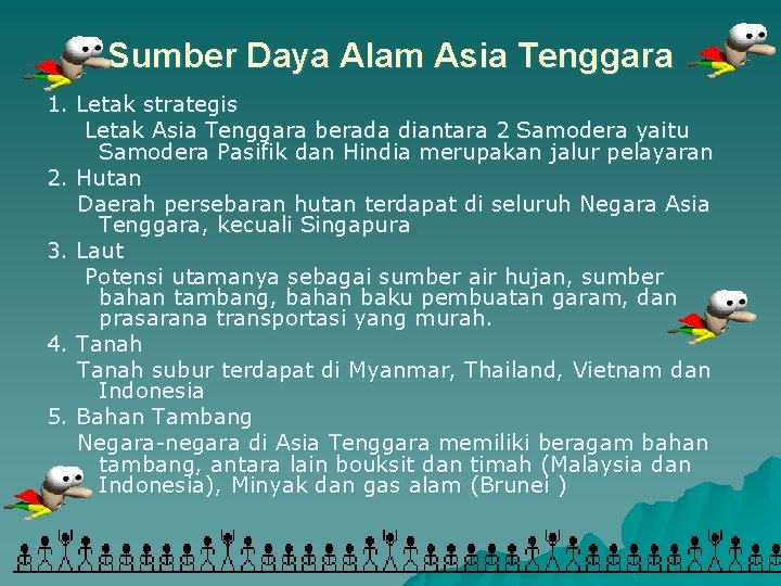 Sumber Daya Alam Asia Tenggara 1. Letak strategis Letak Asia Tenggara berada diantara 2 Sumber Daya Alam Asia Tenggara 1. Letak strategis Letak Asia Tenggara berada diantara 2