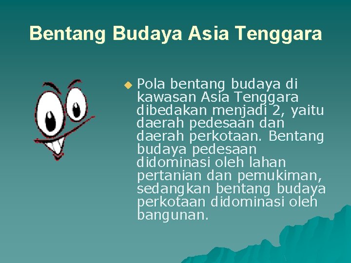 Bentang Budaya Asia Tenggara u Pola bentang budaya di kawasan Asia Tenggara dibedakan menjadi Bentang Budaya Asia Tenggara u Pola bentang budaya di kawasan Asia Tenggara dibedakan menjadi