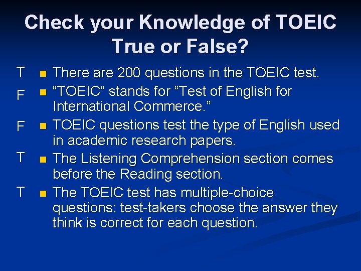 Check your Knowledge of TOEIC True or False? T n F n T n