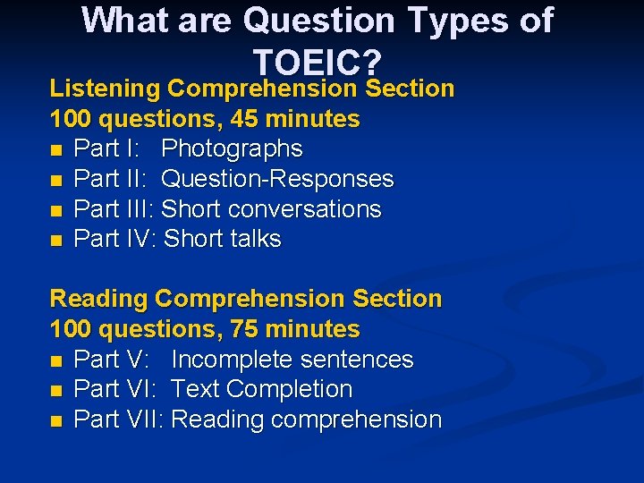What are Question Types of TOEIC? Listening Comprehension Section 100 questions, 45 minutes n