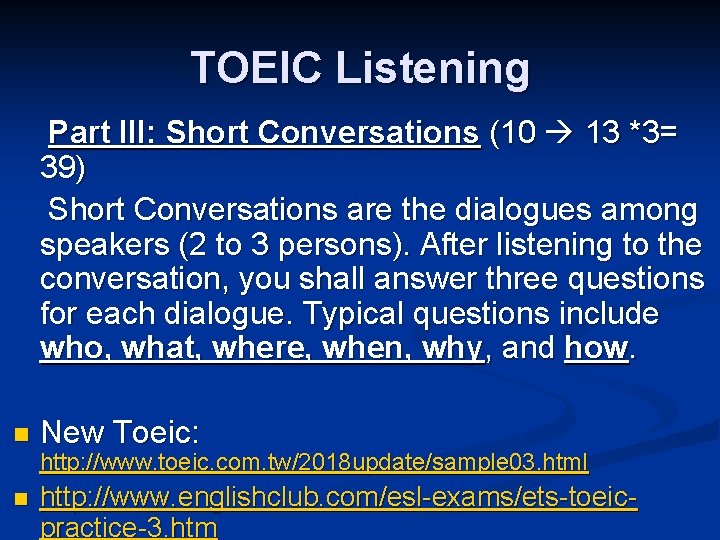 TOEIC Listening Part III: Short Conversations (10 13 *3= 39) Short Conversations are the