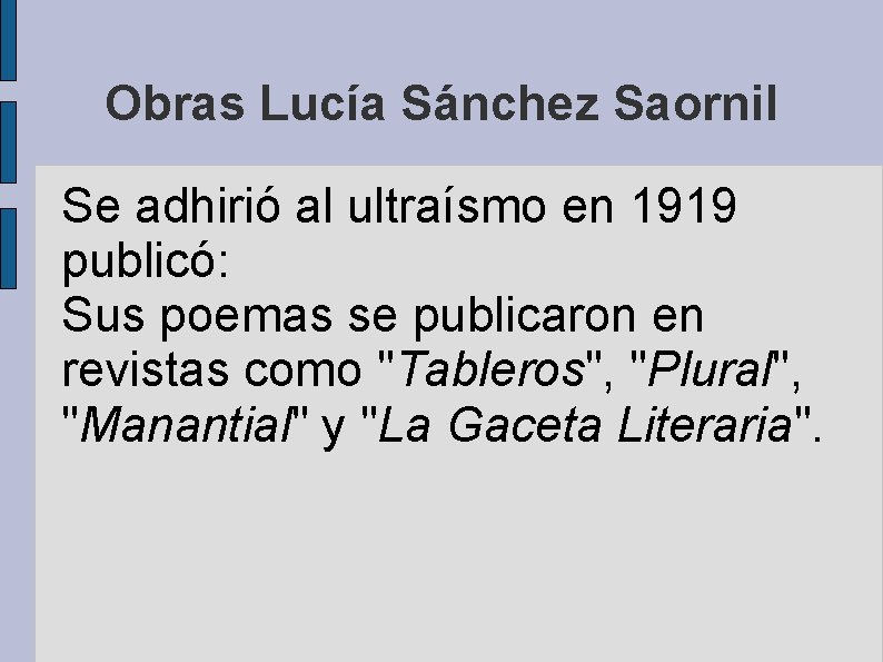 Obras Lucía Sánchez Saornil Se adhirió al ultraísmo en 1919 publicó: Sus poemas se