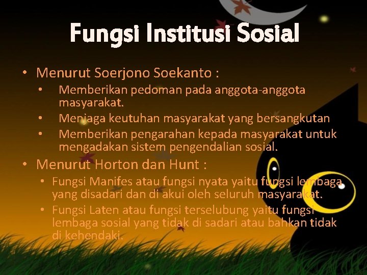 Fungsi Institusi Sosial • Menurut Soerjono Soekanto : • • • Memberikan pedoman pada