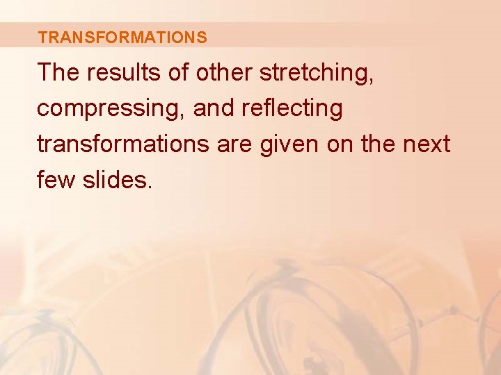 TRANSFORMATIONS The results of other stretching, compressing, and reflecting transformations are given on the