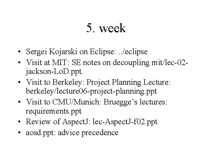 5. week • Sergei Kojarski on Eclipse: . . /eclipse • Visit at MIT: 5. week • Sergei Kojarski on Eclipse: . . /eclipse • Visit at MIT: