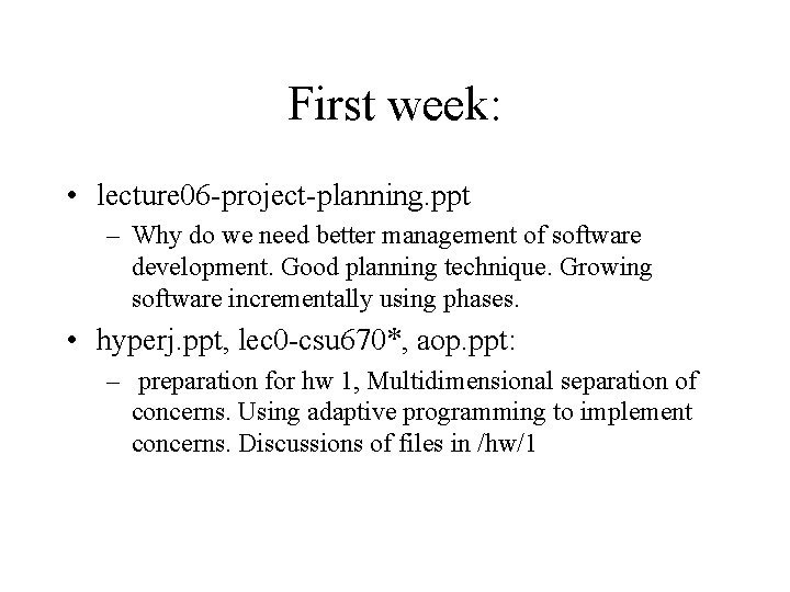 First week: • lecture 06 -project-planning. ppt – Why do we need better management First week: • lecture 06 -project-planning. ppt – Why do we need better management
