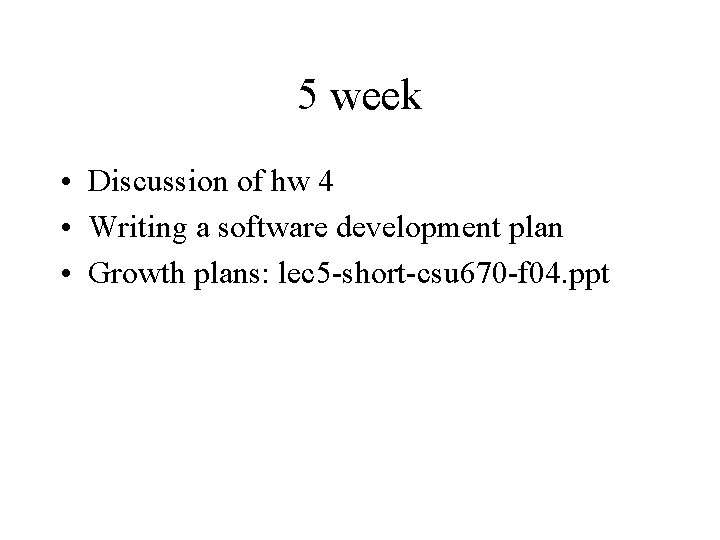 5 week • Discussion of hw 4 • Writing a software development plan • 5 week • Discussion of hw 4 • Writing a software development plan •