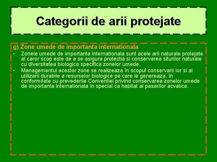 Categorii de arii protejate g) Zone umede de importanta internationala • • Zonele umede