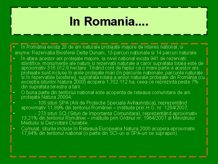 In Romania. . • În România exista 28 de arii naturale protejate majore de