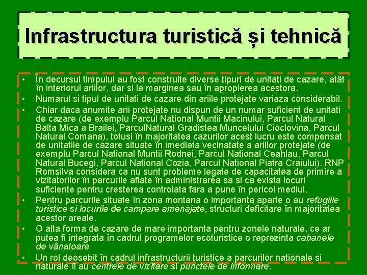 Infrastructura turistică și tehnică • • • În decursul timpului au fost construite diverse