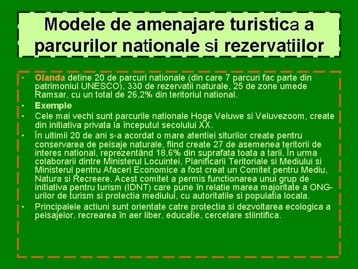 Modele de amenajare turistica a parcurilor nationale si rezervatiilor • • • Olanda detine