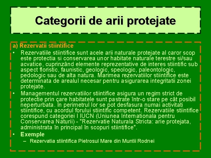 Categorii de arii protejate a) Rezervatii stiintifice • Rezervatiile stiintifice sunt acele arii naturale