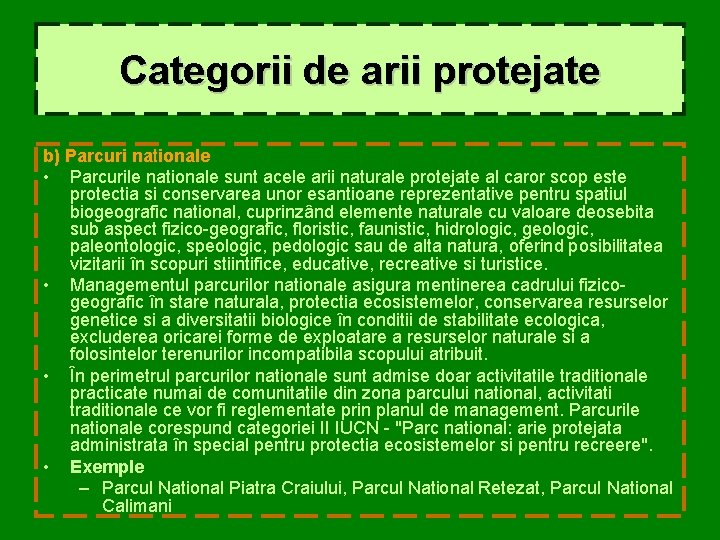 Categorii de arii protejate b) Parcuri nationale • Parcurile nationale sunt acele arii naturale