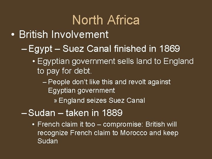North Africa • British Involvement – Egypt – Suez Canal finished in 1869 •
