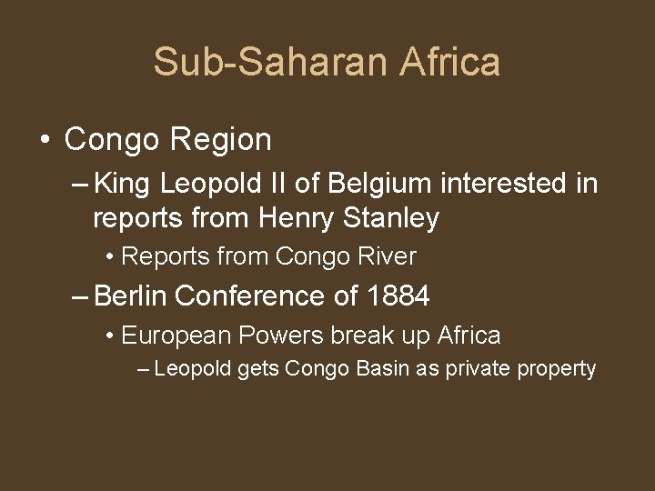 Sub-Saharan Africa • Congo Region – King Leopold II of Belgium interested in reports