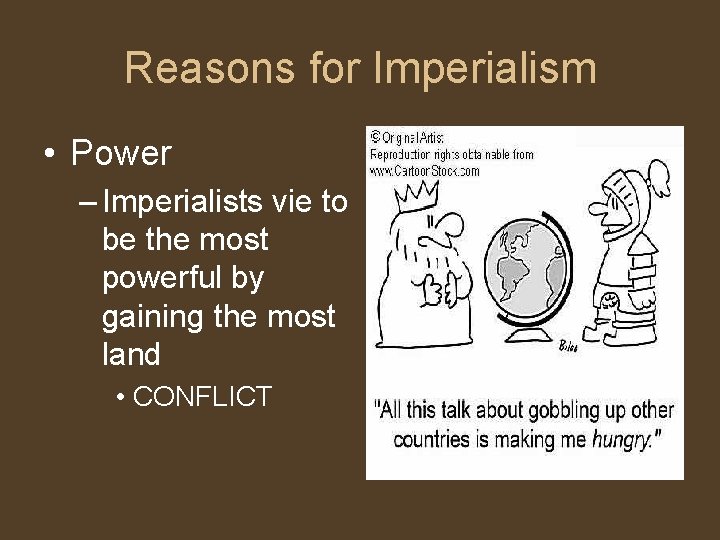 Reasons for Imperialism • Power – Imperialists vie to be the most powerful by