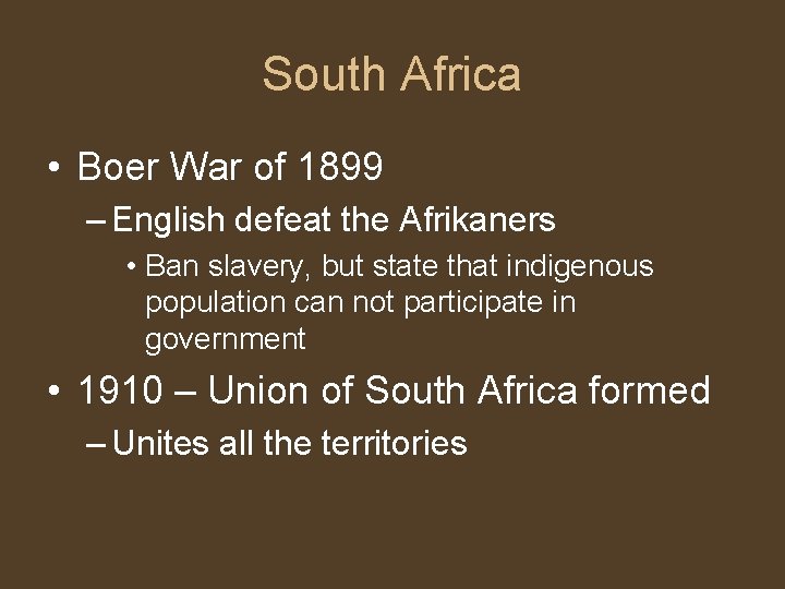 South Africa • Boer War of 1899 – English defeat the Afrikaners • Ban