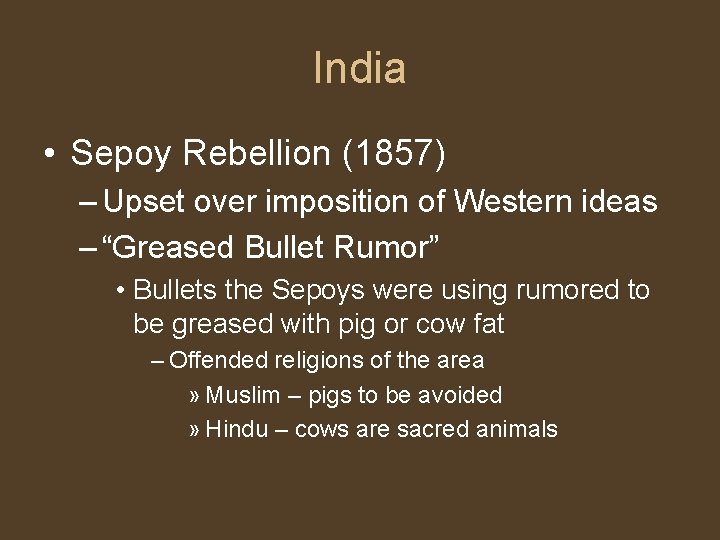 India • Sepoy Rebellion (1857) – Upset over imposition of Western ideas – “Greased