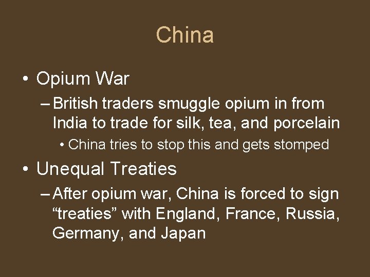 China • Opium War – British traders smuggle opium in from India to trade