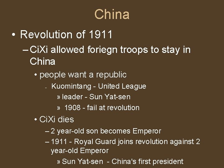 China • Revolution of 1911 – Ci. Xi allowed foriegn troops to stay in