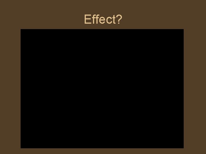 Effect? 