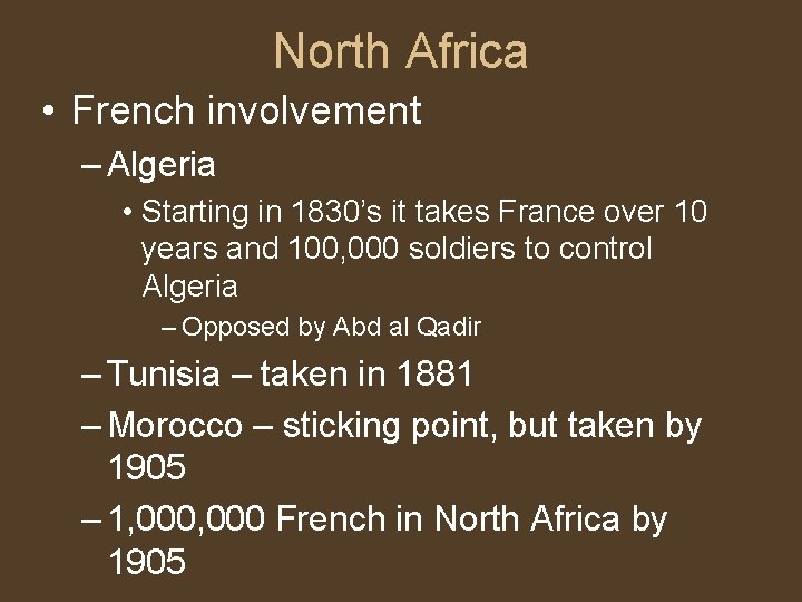 North Africa • French involvement – Algeria • Starting in 1830’s it takes France