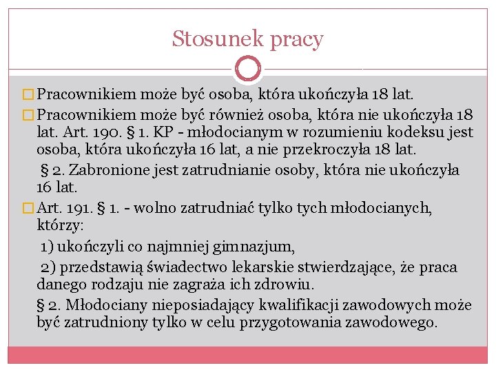 Stosunek pracy � Pracownikiem może być osoba, która ukończyła 18 lat. � Pracownikiem może