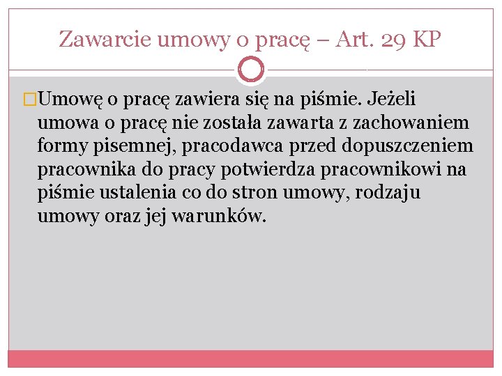 Zawarcie umowy o pracę – Art. 29 KP �Umowę o pracę zawiera się na