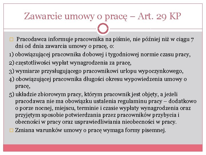 Zawarcie umowy o pracę – Art. 29 KP � Pracodawca informuje pracownika na piśmie,