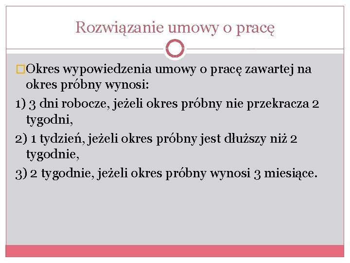 Rozwiązanie umowy o pracę �Okres wypowiedzenia umowy o pracę zawartej na okres próbny wynosi: