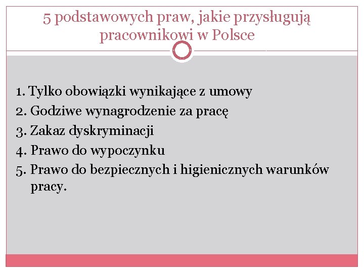 5 podstawowych praw, jakie przysługują pracownikowi w Polsce 1. Tylko obowiązki wynikające z umowy