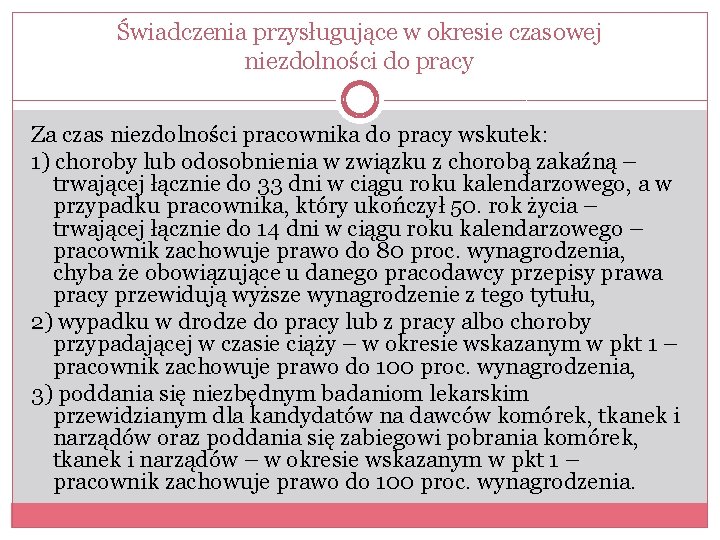Świadczenia przysługujące w okresie czasowej niezdolności do pracy Za czas niezdolności pracownika do pracy