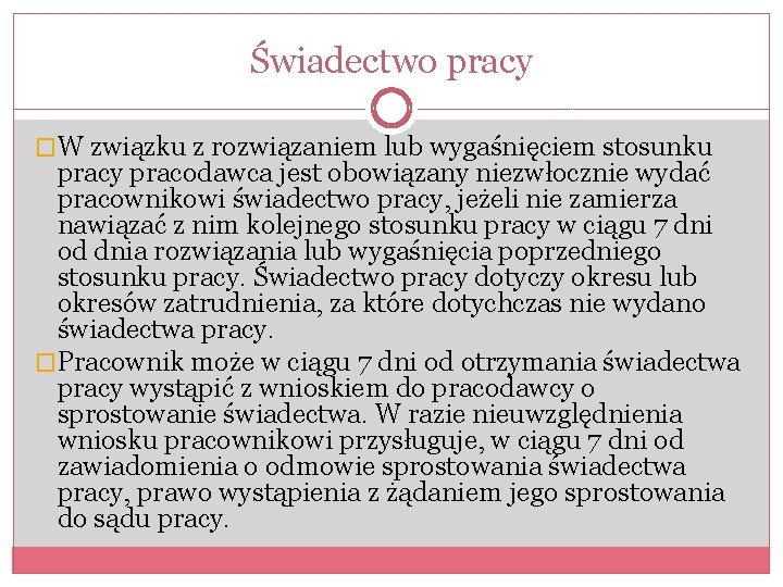 Świadectwo pracy �W związku z rozwiązaniem lub wygaśnięciem stosunku pracy pracodawca jest obowiązany niezwłocznie