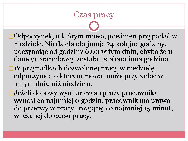 Czas pracy �Odpoczynek, o którym mowa, powinien przypadać w niedzielę. Niedziela obejmuje 24 kolejne