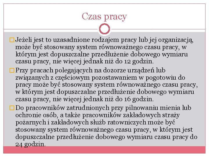 Czas pracy � Jeżeli jest to uzasadnione rodzajem pracy lub jej organizacją, może być