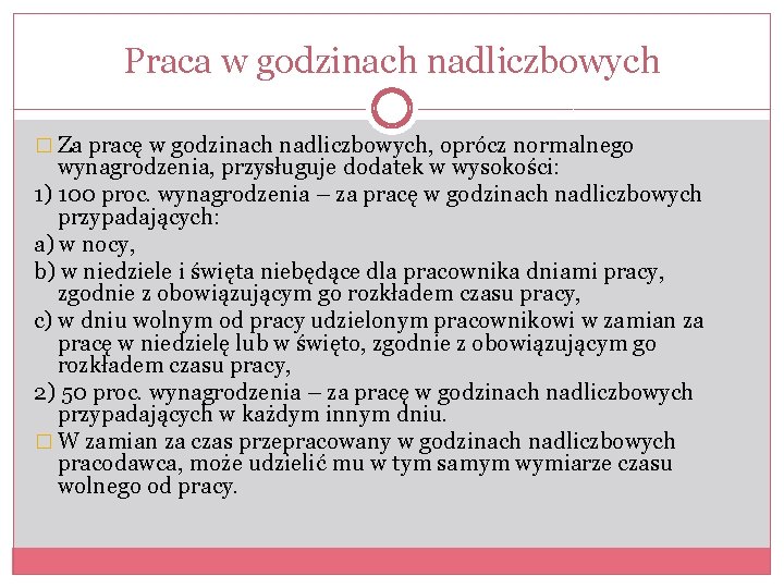 Praca w godzinach nadliczbowych � Za pracę w godzinach nadliczbowych, oprócz normalnego wynagrodzenia, przysługuje