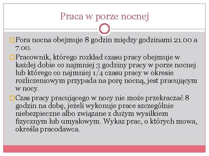 Praca w porze nocnej �Pora nocna obejmuje 8 godzin między godzinami 21. 00 a